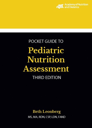 Beth Leonberg - Academy of Nutrition and Dietetics Pocket Guide to Pediatric Nutrition Assessment, Häftad