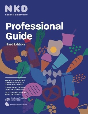 National Kidney Foundation Council on Renal Nutrition, Renal Dietitians Dietetic Practice Group, Rachael R. Majorowicz - National Kidney Diet Professional Guide, Häftad