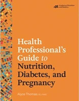 Health Professional's Guide to Nutrition, Diabetes, and Pregnancy 1