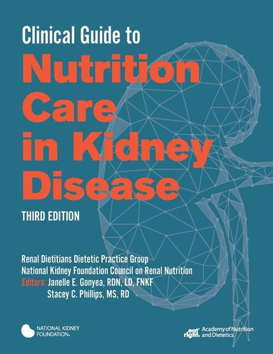 National Kidney Foundation Council on Renal Nutrition Renal Practice Group, Stacey C. Phillips, Janelle E. Gonyea - Clinical Guide to Nutrition Care in Kidney Disease, Häftad