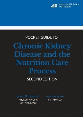 Academy of Nutrition and Dietetics Pocket Guide to Chronic Kidney Disease and the Nutrition Care Process 1