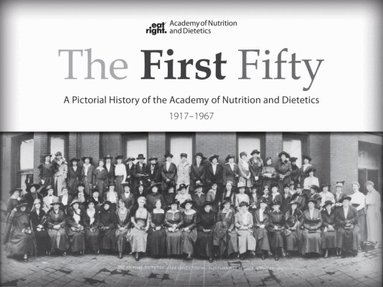 Academy of Nutrition and Dietetics - First Fifty, Inbunden