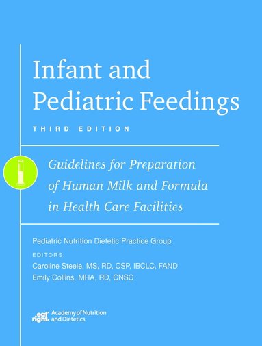 Pediatric Nutrition Practice Group, Caroline Steele, Emily Collins - Infant and Pediatric Feedings, Häftad