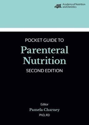 Academy of Nutrition and Dietetics Pocket Guide to Parenteral Nutrition 1