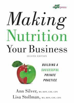 Ann Silver, Lisa Stollman - Making Nutrition Your Business, Häftad
