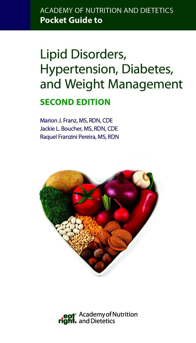 Academy of Nutrition and Dietetics Pocket Guide to Lipid Disorders, Hypertension, Diabetes, and Weight Management