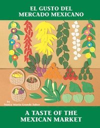 bokomslag El Gusto del mercado mexicano / A Taste of the Mexican Market (Spanish Bilingual Edition)