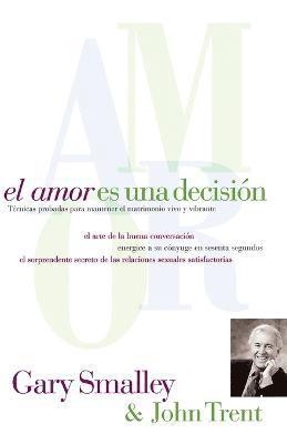 Gary Smalley, John Trent, John T. Trent - amor es una decisión, Häftad