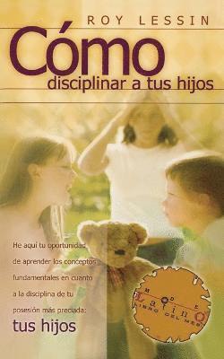 Cómo disciplinar a tus hijos