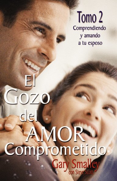 Gary Smalley, Steve Scott - gozo del amor comprometido: Tomo 2, Häftad