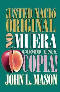 bokomslag ¡Usted nació original, no muera como una copia!
