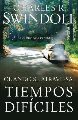 Charles R. Swindoll, Dr Swindoll, Charles R. - Cuando se atraviesa tiempos difíciles, Häftad