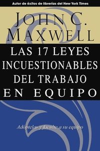 bokomslag Las 17 Leyes Incuestionables del Trabajo En Equipo = The 17 Indisputable Laws of Teamwork