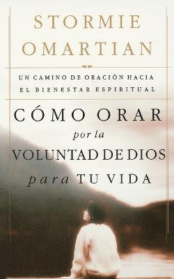 Cómo orar por la voluntad de Dios para tu vida