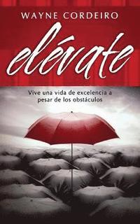 bokomslag Elévate: Vive Una Vida de Excelencia a Pesar de Los Obstáculos