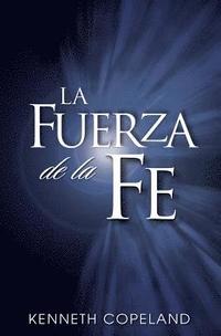 bokomslag La Fuerza de La Fe: The Force of Faith (Spanish)