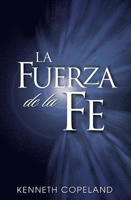 bokomslag La Fuerza de La Fe: The Force of Faith (Spanish)