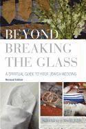 bokomslag Beyond Breaking the Glass: A Spiritual Guide to Your Jewish Wedding
