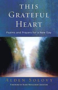 bokomslag This Grateful Heart: Psalms and Prayers for a New Day