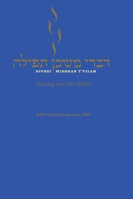 Richard S. Sarason - Divrei Mishkan T'filah: Delving into the Siddur, Häftad