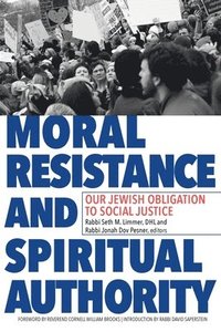 bokomslag Moral Resistance and Spiritual Authority: Our Jewish Obligation to Social Justice