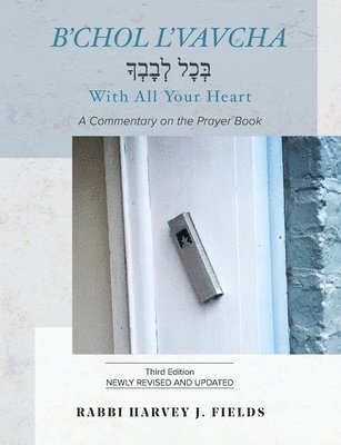 Harvey J. Fields, Harvey J Fields - B'chol L'vavcha: A Commentary on the Prayer Book, Häftad