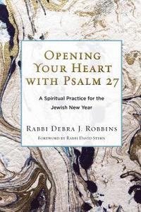 bokomslag Opening Your Heart with Psalm 27: A Spiritual Practice for the Jewish New Year