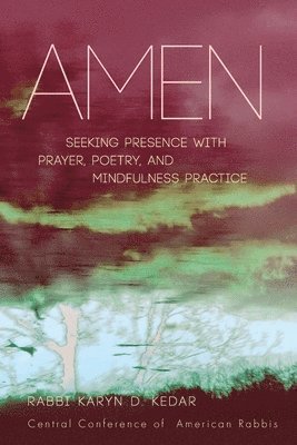 Karyn D. Kedar - Amen: Seeking Presence with Prayer, Poetry, and Mindfulness Practice, Häftad