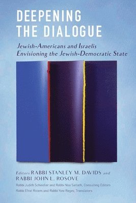Deepening the Dialogue: American Jews and Israelis Envision the Jewish Democratic State