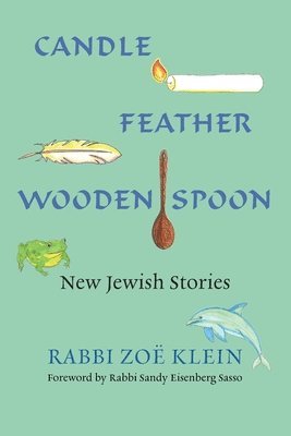 Candle, Feather, Wooden Spoon: New Jewish Stories 1