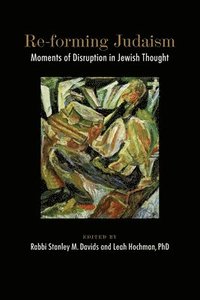 bokomslag Re-forming Judaism: Moments of Disruption in Jewish Thought