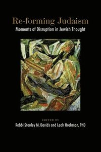 bokomslag Re-forming Judaism: Moments of Disruption in Jewish Thought