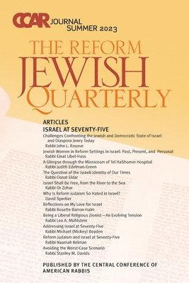 CCAR Journal: The Reform Jewish Quarterly, Summer 2023, Israel at Seventy-Five: The Reform Jewish Quarterly 1