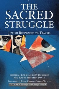 bokomslag The Sacred Struggle: Jewish Responses to Trauma