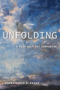 bokomslag Unfolding: A High Holy Day Companion