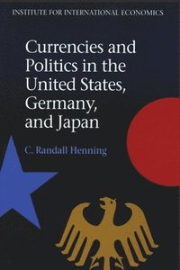 bokomslag Currencies and Politics in the United States, Germany, and Japan