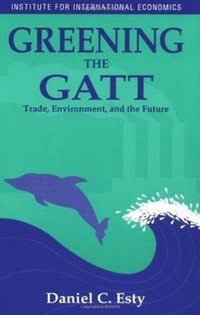bokomslag Greening the GATT - Trade, Environment, and the Future