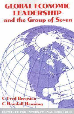C. Fred Bergsten, C. Randall Henning - Global Economic Leadership and the Group of Seven, Häftad
