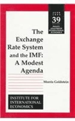 Morris Goldstein - Exchange Rate System and the IMF – A Modest Agenda, Häftad