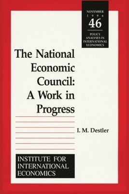 I. M. Destler - National Economic Council – A Work in Progress, Häftad