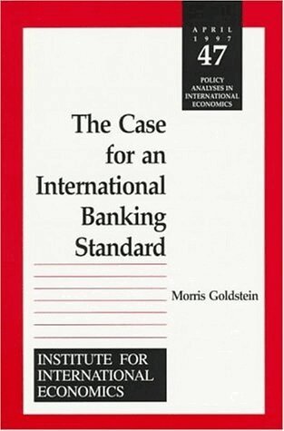 Morris Goldstein - Case for an International Banking Standard, Häftad