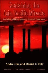 bokomslag Sustaining the Asia Pacific Miracle - Environmental Protection and Economic Integration