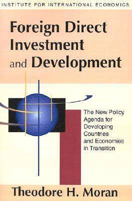 Foreign Direct Investment and Development - The New Policy Agenda for Developing Countries and Economies in Transition 1