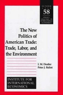 I. M. Destler, Peter Balint - New Politics of American Trade – Trade, Labor, and the Environment, Häftad
