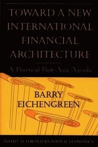 bokomslag Toward a New International Financial Architecture - A Practical Post-Asia Agenda