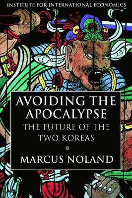Marcus Noland - Avoiding the Apocalypse – The Future of the Two Koreas, Häftad