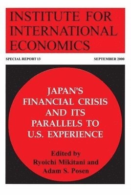 Ryoichi Mikitani, Adam Posen, Ryoichi Mikitani, Adam Posen - Japan`s Financial Crisis and Its Parallels to U.S. Experience, Häftad