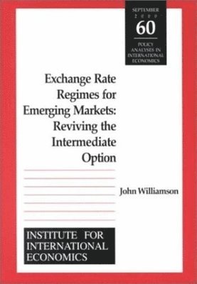 Exchange Rate Regimes for Emerging Markets - Reviving the Intermediate Option 1