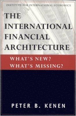 The International Financial Architecture - What`s New? What`s Missing? 1