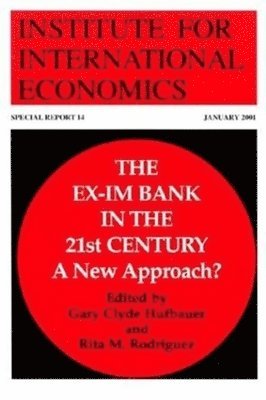 Gary Clyde Hufbauer, Rita Rodriguez, Gary Clyde Hufbauer, Rita Rodriguez - Ex–Im Bank in the 21st Century – A New Approach?, Häftad